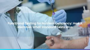 Functional Health Testing for Nutrient Deficiency: How It Identifies What Standard Tests Miss