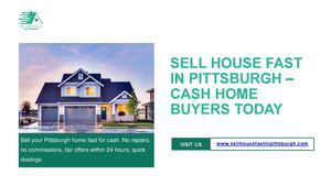 Sell House Fast in Pittsburgh | Cash Home Buyers Today