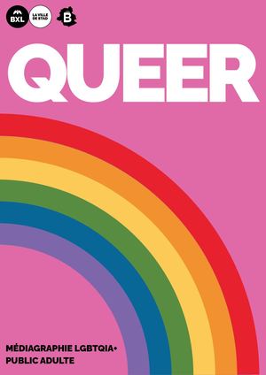 Queer : bibliographie spéciale LGBTQIA+ (public adulte) [mai 2026]