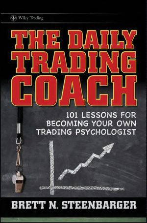 The Daily Trading Coach 101 Lessons For Becoming Your Own Trading Psychologist Brett Steenbarger 2009 A23 Kopie