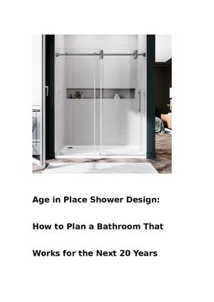 Age In Place Shower Design，how To Plan A Bathroom That Works For The Next 20 Years