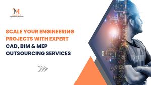 Scale Your Engineering Projects With Expert Cad, Bim & Mep Outsourcing Services