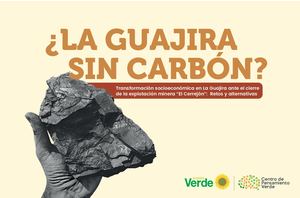 Transformación socioeconómica en La Guajira ante el cierre de la explotación minera “El Cerrejón”: Retos y alternativas