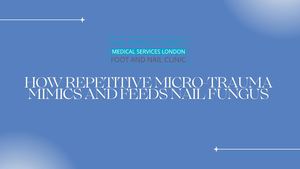 How Repetitive Micro Trauma Mimics And Feeds Nail Fungus