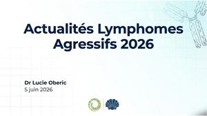 RR LYM 2026 : Actualités Thérapeutiques Dans Les Lymphomes Agressifs - Dr Lucie Oberic