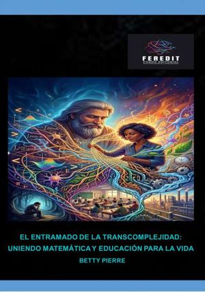 El Entramado De La Transcomplejidad Uniendo Matemática Y Educación Para La Vida