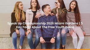 Speak Up Championship 2026 Miami Gardens | 5 Key Facts About The Free Youth Event