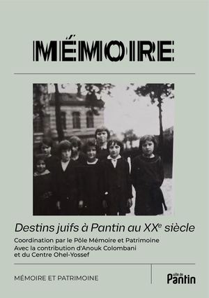 Mémoire  et patrimoine - Destins juifs à Pantin au XXe siècle à Pantin