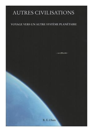 Autres Civilisations - Voyage Vers Un Autre Système Planétaire - René Erik Olsen