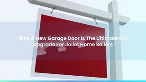 Why A New Garage Door Is The Ultimate ROI Upgrade For Joliet Home Sellers