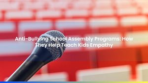 Anti-Bullying School Assembly Programs: How They Help Teach Kids Empathy