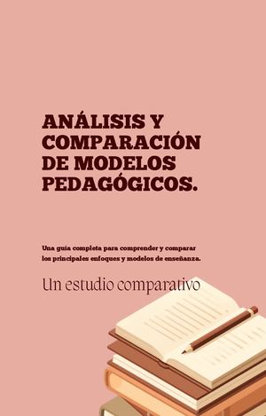 Análisis Y Comparación De Modelos Pedagógicos
