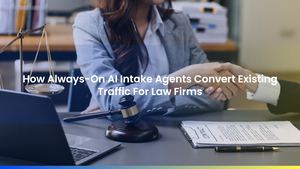How Always-On AI Intake Agents Convert Existing Traffic For Law Firms