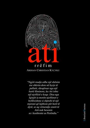Ardian-Christian Kyçyku: Ati - rrëfim