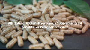 All-Natural Gluten-Free Energy Supplements | 4 Benefits For Peak Performance