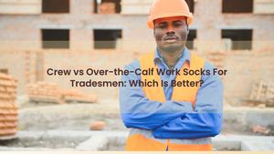 Crew vs Over-the-Calf Work Socks For Tradesmen: Which Is Better?
