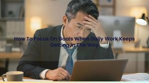 How To Focus On Goals When Daily Work Keeps Getting In The Way