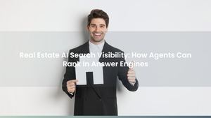 Real Estate AI Search Visibility: How Agents Can Rank In Answer Engines