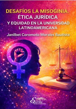 Desafíos la misoginia. Ética jurídica y equidad en la universidad latinoamericana