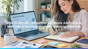 How To Spy On Competitor Facebook Ads: Tools & Methods To Reverse-Engineer Winning Meta Ads