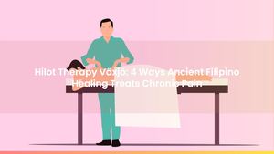 Hilot Therapy Växjö: 4 Ways Ancient Filipino Healing Treats Chronic Pain