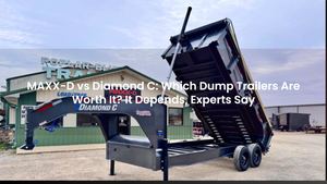 MAXX-D vs Diamond C: Which Dump Trailers Are Worth It? It Depends, Experts Say
