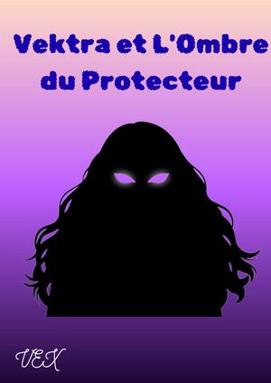 Vektra Et L'ombre Du Protecteur