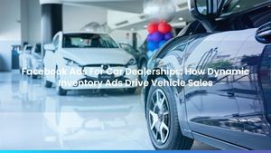 Facebook Ads For Car Dealerships: How Dynamic Inventory Ads Drive Vehicle Sales