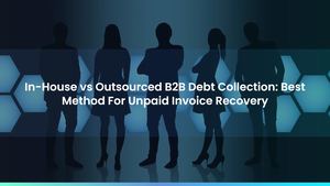 In-House vs Outsourced B2B Debt Collection: Best Method For Unpaid Invoice Recovery