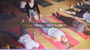 ASY Studio's New Women's Yoga Programs: 4 Specialized Classes Revealed