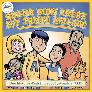 When My Brother Got Ill: A story of Adrenoleukodystrophy (ALD) - French