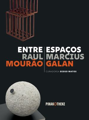 Catálogo | Entre Espaços: Marcius Galan e Raul Mourão