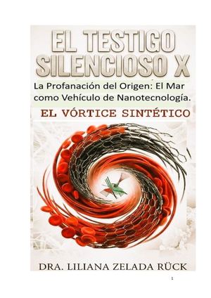 El Testigo Silencioso X La Profanación Del Origen El Mar Como Vehículo De Nanotecnología El Vórtice Sintético