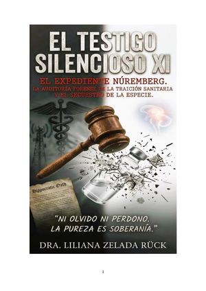 El Testigo Silencioso Xi El Expediente Nuremberg La Auditoria Forense De La Traición Sanitaria Y El Secuestro De La Especie (1)