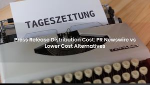 Press Release Distribution Cost: PR Newswire vs Lower Cost Alternatives