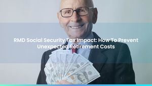 RMD Social Security Tax Impact: How To Prevent Unexpected Retirement Costs
