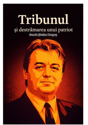 Tribunul și destrămarea unui patriot