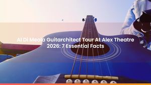 Al Di Meola Guitarchitect Tour At Alex Theatre 2026: 7 Essential Facts