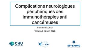 RR TOX : Toxicités Neuro Périph Immunecheckpoint - Blandine Acket