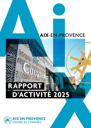 Rapport d'activités 2024 du Centre de Congrès d'Aix-en-Provence