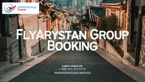What Are the Benefits of FlyArystan Group Booking?
