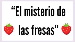 El misterio de las fresas