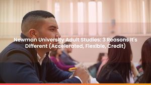 Newman University Adult Studies: 3 Reasons It's Different (Accelerated, Flexible, Credit)