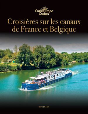 Croisières sur les canaux de France et Belgique É D I T I O N 2027