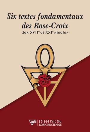 Extraits - Six textes fondamentaux des Rose-Croix