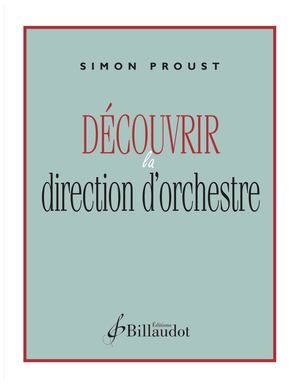 Simon Proust - Découvrir la direction d'orchestre