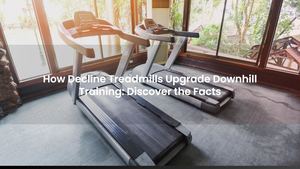How Decline Treadmills Upgrade Downhill Training: Discover the Facts