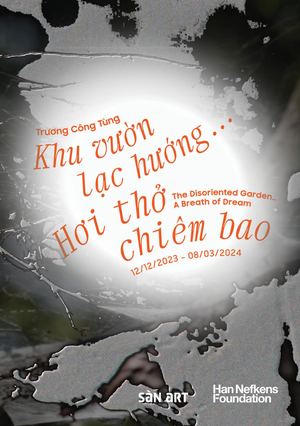 Trương Công Tùng | The Disoriented Garden..., A Breath of Dream...