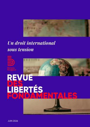 Revue des Libertés Fondamentales - Un droit international sous tension