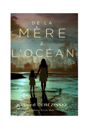 Debut du roman "De La Mère à L'océan" De Wilfried Derézinski